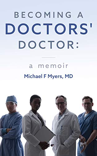 Becoming a Doctors' Doctor: <br/>A Memoir